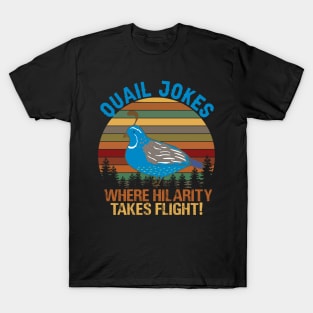 Quail Jokes Where Hilarity Takes Flight T-Shirt